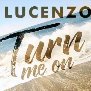 Lucenzo - Turn Me On
