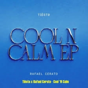 Tiësto x Rafael Cerato : Cool N Calm EP révolutionne la scène électronique