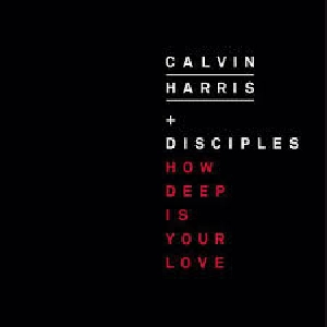 Calvin Harris & Disciples - How Deep Is Your Love
