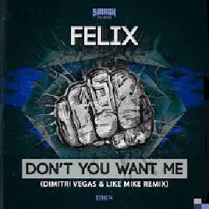 Felix - Don't You Want Me (Dimitri Vegas & Like Mike)