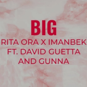Rita Ora, David Guetta, Imanbek – BIG FT. GUNNA déja sur MixFeever 