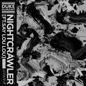 Duke Dumont, Say Lou Lou - Nightcrawler déja sur MixFeever