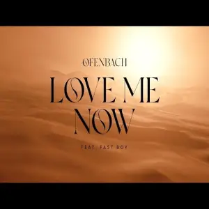 Ofenbach - Love Me Now (feat. FAST BOY)  déja sur MixFeever