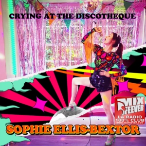 Sophie Ellis-Bextor - Crying At The Discotheque