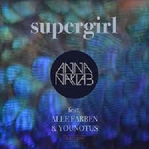 Anna Naklab feat. Alle Farben & YOUNOTUS - Supergirl