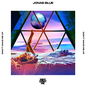 Jonas Blue, Why Don't We - Don’t Wake Me Up déja sur MixFeever