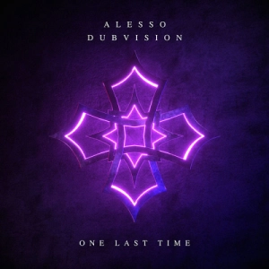 Alesso & DubVision - One Last Time déja sur MixFeever