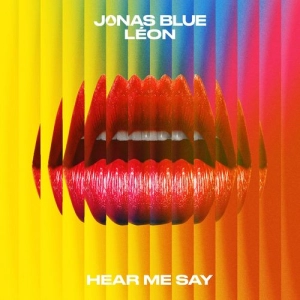 Jonas Blue, LÉON - Hear Me Say déja sur MixFeever
